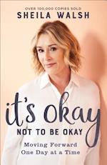 It`s Okay Not to Be Okay – Moving Forward One Day at a Time