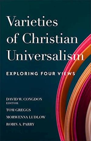 Varieties of Christian Universalism – Exploring Four Views