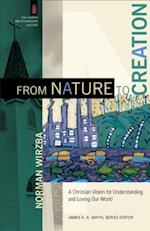 From Nature to Creation - A Christian Vision for Understanding and Loving Our World