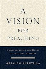 A Vision for Preaching – Understanding the Heart of Pastoral Ministry