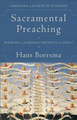 Sacramental Preaching – Sermons on the Hidden Presence of Christ