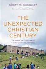 The Unexpected Christian Century – The Reversal and Transformation of Global Christianity, 1900–2000