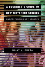A Beginner's Guide to New Testament Studies