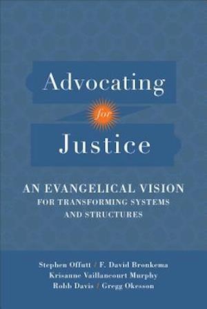 Advocating for Justice – An Evangelical Vision for Transforming Systems and Structures