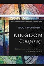 Kingdom Conspiracy - Returning to the Radical Mission of the Local Church