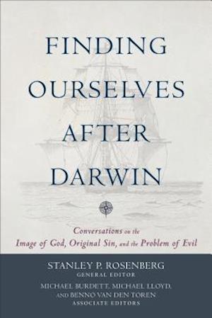 Finding Ourselves after Darwin - Conversations on the Image of God, Original Sin, and the Problem of Evil