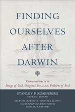 Finding Ourselves after Darwin - Conversations on the Image of God, Original Sin, and the Problem of Evil