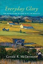 Everyday Glory - The Revelation of God in All of Reality