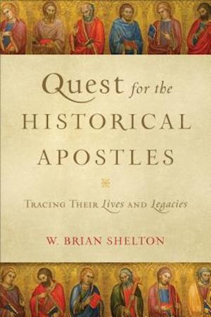 Quest for the Historical Apostles – Tracing Their Lives and Legacies