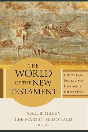 The World of the New Testament – Cultural, Social, and Historical Contexts