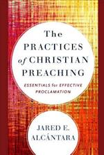 The Practices of Christian Preaching – Essentials for Effective Proclamation