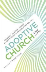 Adoptive Church - Creating an Environment Where Emerging Generations Belong