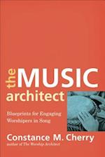 The Music Architect - Blueprints for Engaging Worshipers in Song