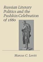 Russian Literary Politics and the Pushkin Celebration of 1880