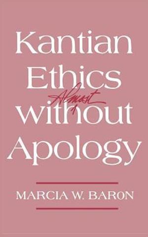 Kantian Ethics Almost Without Apology