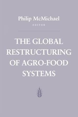 The Global Restructuring of Agro-Food Systems