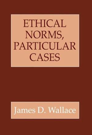 Ethical Norms, Particular Cases