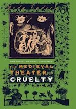 The Medieval Theater of Cruelty