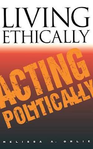 Living Ethically, Acting Politically