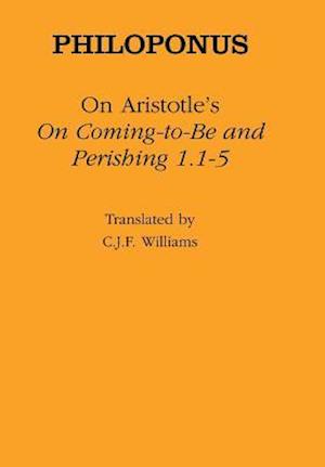 On Aristotle's "On Coming to Be and Perishing 1.1–5"