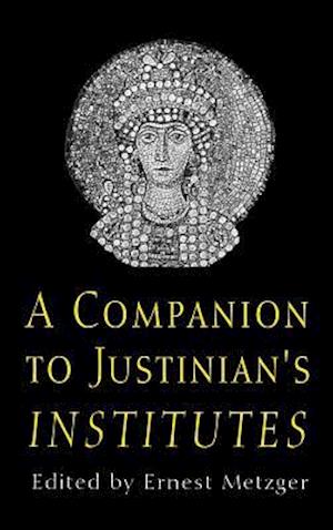 A Companion to Justinian's "institutes"