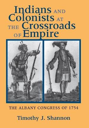 Indians and Colonists at the Crossroads of Empire