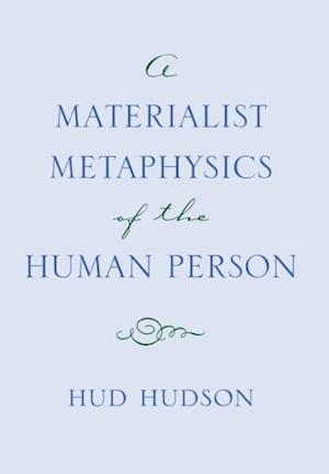 A Materialist Metaphysics of the Human Person