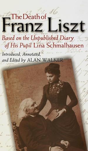 The Death of Franz Liszt Based on the Unpublished Diary of His Pupil Lina Schmalhausen