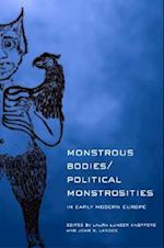 Monstrous Bodies/Political Monstrosities in Early Modern Europe