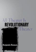 All Theater Is Revolutionary Theater