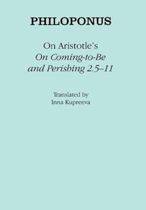 On Aristotle's "On Coming-to-Be and Perishing 2.5–11"