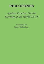 Against Proclus' "On the Eternity of the World 12-18"