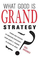 What Good Is Grand Strategy?