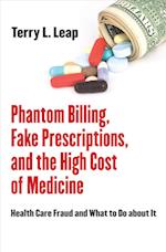 Phantom Billing, Fake Prescriptions, and the High Cost of Medicine