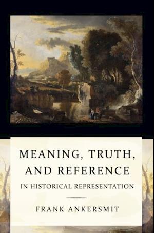 Meaning, Truth, and Reference in Historical Representation