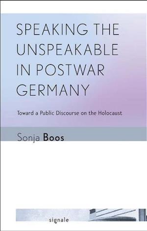 Speaking the Unspeakable in Postwar Germany