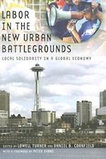 Labor in the New Urban Battlegrounds