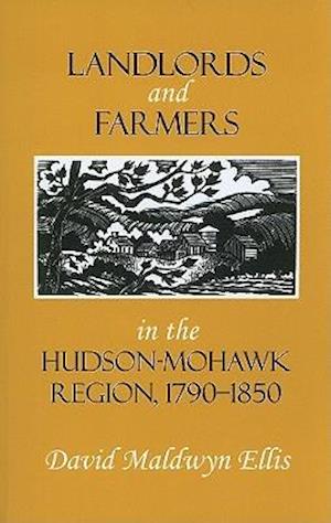 Landlords and Farmers in the Hudson-Mohawk Region, 1790-1850