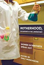 Motherhood, the Elephant in the Laboratory