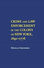 Crime and Law Enforcement in the Colony of New York, 1691-1776