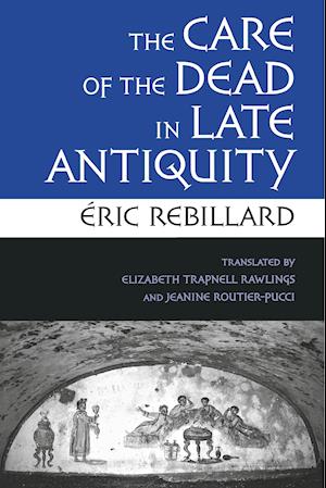 The Care of the Dead in Late Antiquity