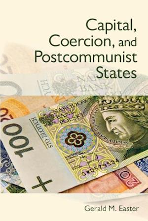 Capital, Coercion, and Postcommunist States