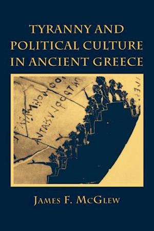 Tyranny and Political Culture in Ancient Greece