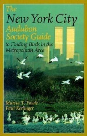 The New York City Audubon Society Guide to Finding Birds in the Metropolitan Area