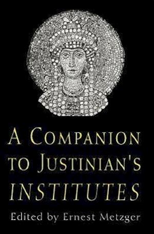 A Companion to Justinian's "institutes"