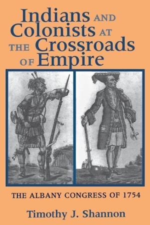 Indians and Colonists at the Crossroads of Empire