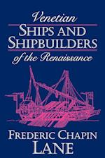 Venetian Ships and Shipbuilders of the Renaissance