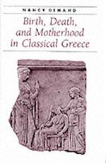 Birth, Death, and Motherhood in Classical Greece