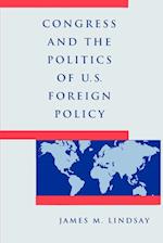 Congress and the Politics of U.S. Foreign Policy