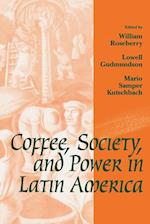 Coffee, Society, and Power in Latin America